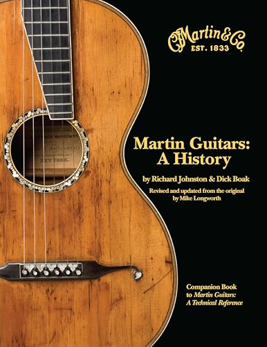 Martin Guitars: A History | Guitar Reference Book for Musicians Collectors and Historians | Hardcover Music Guide Featuring Photos Stories and Craftsmanship | Acoustic and Electric Guitar Legacy Book