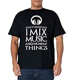 I Mix Music Funny Disk Jockey DJ T-Shirt Gift