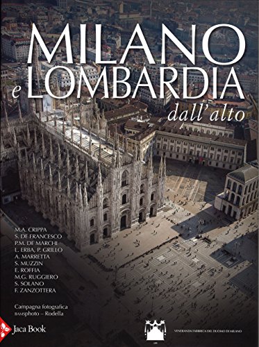 Milano e Lombardia dall'alto. Ediz. illustrata Milano e Lombardia dall'alto. Ediz. illustrata