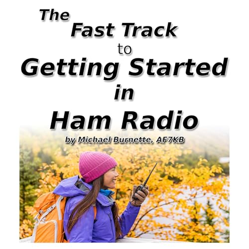 Audiobook: The Fast Track to Getting Started in Ham Radio by Michael Burnette episode artwork
