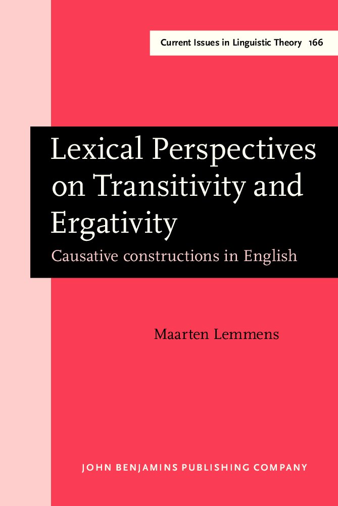 Buy Lexical Perspectives on Transitivity and Ergativity: Causative Constructions in English (Amsterdam Studies in the Theory & History of Linguistic ... Iv: Current Issues in Linguistic Theory) — BookShops.in