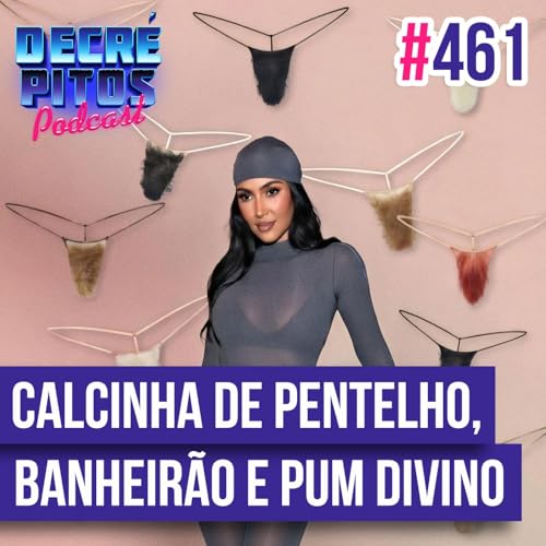 Decr&eacute;pitos 461 - VACILO NEWS: Calcinha de pentelho, Banheir&atilde;o do crime, Vagina dupla e Peid&atilde;o divino