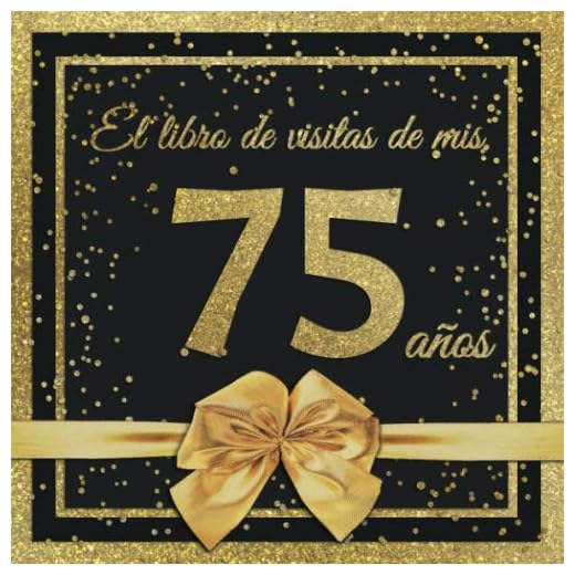 El Libro de Visitas de mis 75 años: Feliz 75 Cumpleaños - El Libro de Visitas para Fiesta de Cumpleaños - 21 x 21cm - 100 Páginas para Felicidades, ... Palabras de los Invitados - Tema: Arco dorado