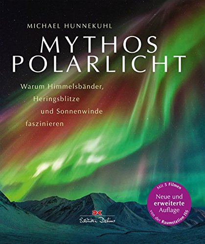 Mythos Polarlicht: Warum Himmelsbänder, Heringsblitze und Sonnenwinde faszinieren Mythos Polarlicht: Warum Himmelsbänder, Heringsblitze und Sonnenwinde faszinieren