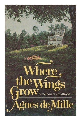 Where the Wings Grow by De Mille, Agnes (1978) ... B00YDKA3BY Book Cover