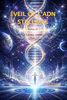 Eveil de l’ADN STELLAIRE: Alchimie cellulaire, codes cristallins et renaissance des lignées cosmiques (French Edition) 2488631310 Book Cover
