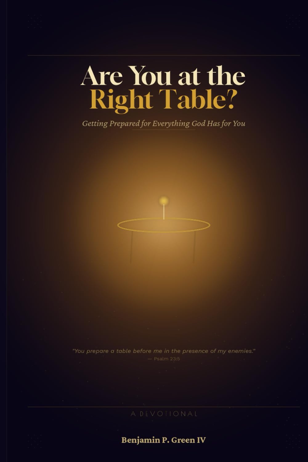 Are You at the Right Table?: Getting Prepared for Everything God Has for You