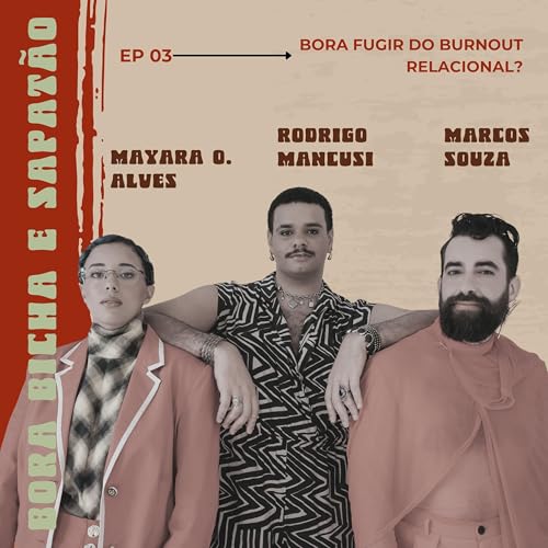 #03 - Bora fugir do Burnout relacional? - com Rodrigo Mancusi