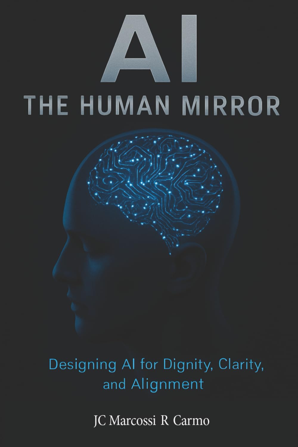 AI - The Human Mirror: Designing AI for Dignity, Clarity, and Alignment