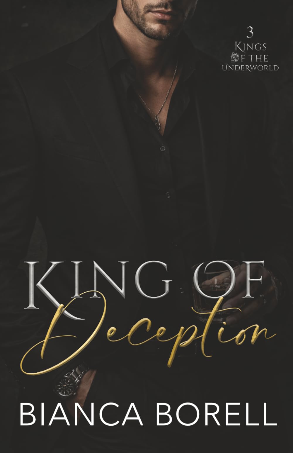 King of Deception: A Dark Arranged Marriage Mafia Romance with Hidden Identity, Obsession & Betrayal (Kings of the Underworld)