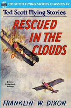 Rescued in the Clouds, or Ted Scott, Hero of the Air - Book #2 of the Ted Scott Flying Stories