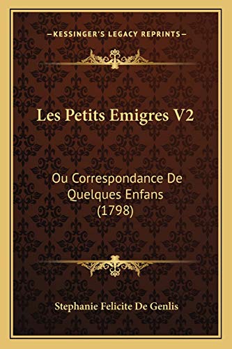 Les Petits Emigres V2: Ou Correspondance De Quelques Enfans (1798) (French Edition)