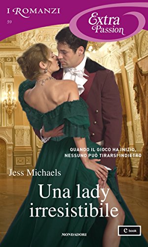 Una lady irresistibile (I Romanzi Extra Passion)