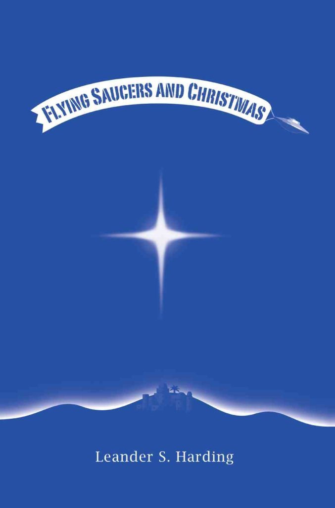 [(Flying Saucers and Christmas)] [By (author) Leander S Harding] published on (November, 2006)