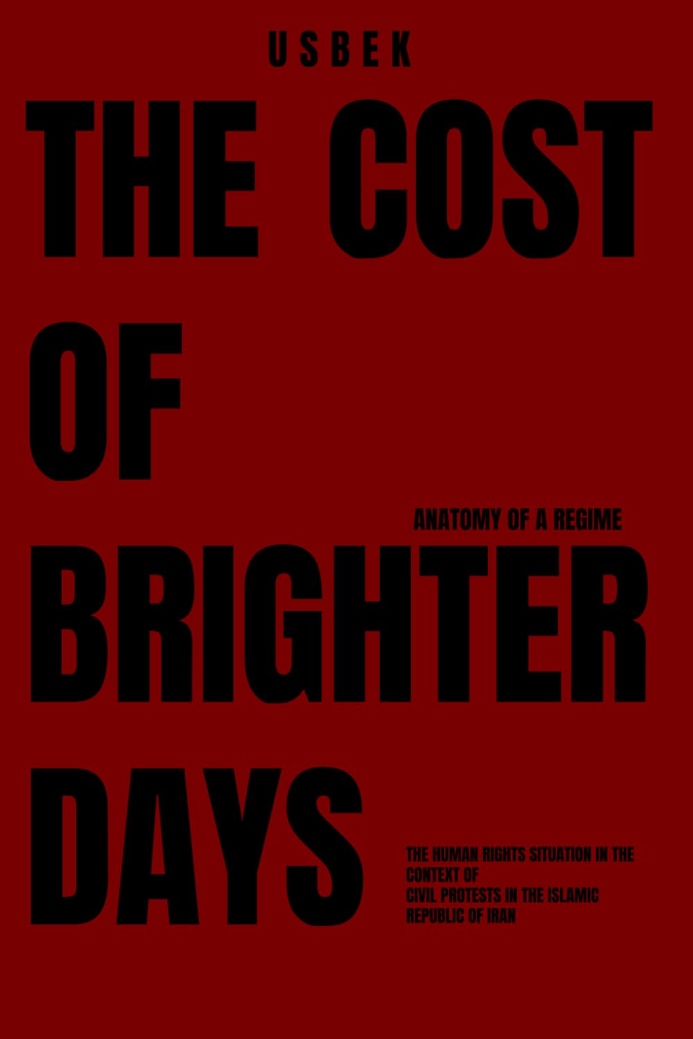 The cost of Brighter Days Anatomy of a Regime (English edition): The Human Rights Situation in the Context of Civil Protests in the Islamic Republic of Iran