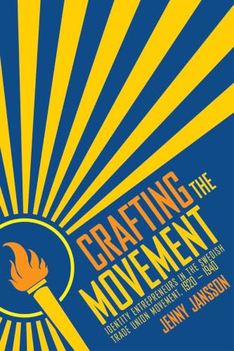 Crafting the Movement: Identity Entrepreneurs in the Swedish Trade Union Movement, 1920–1940