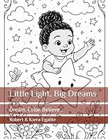 Little Light, Big Dreams: Dream. Color. Believe . (Lucia's Light) B0F4PPNNNZ Book Cover