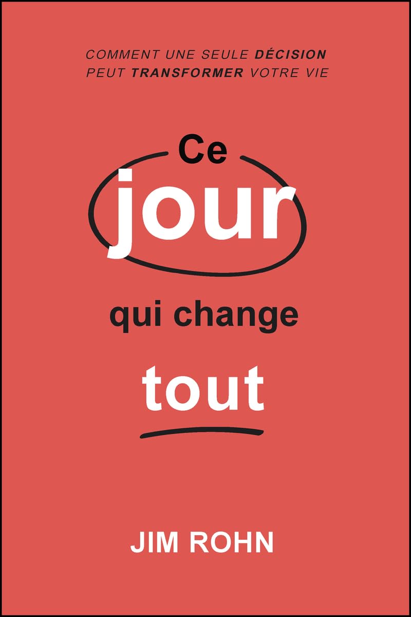 Ce jour qui change tout: Comment une seule décision peut transformer votre vie