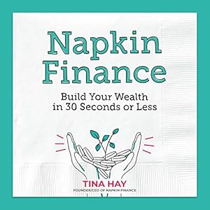 Book cover Napkin Finance: Build Your Wealth in 30 Seconds or Less