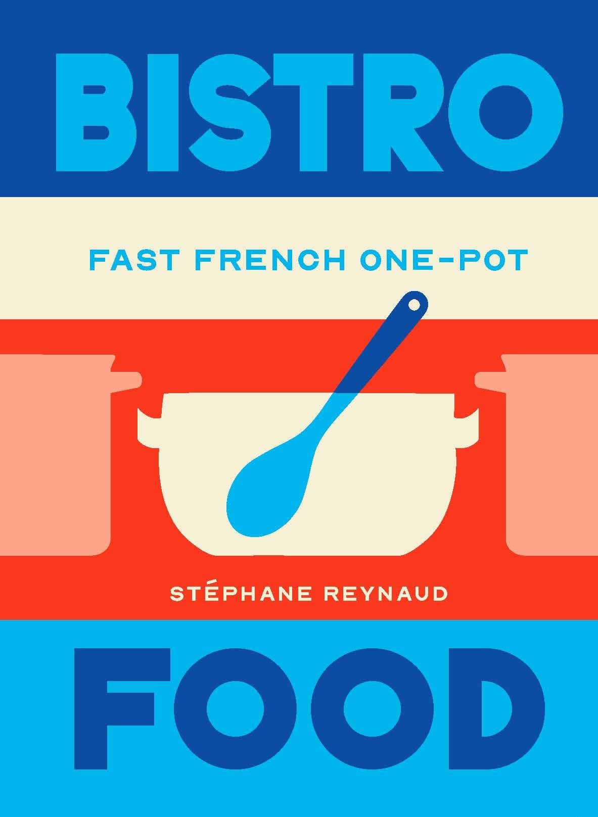 Bistro Food: Fast French One-Pot (Easy Everyday)