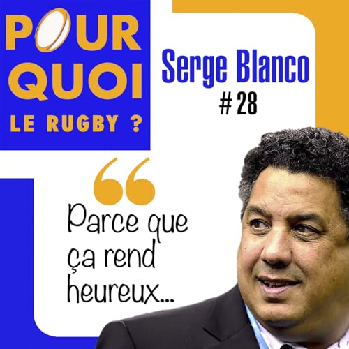 # 28 / Serge Blanco... Parce que ça rend heureux cover art