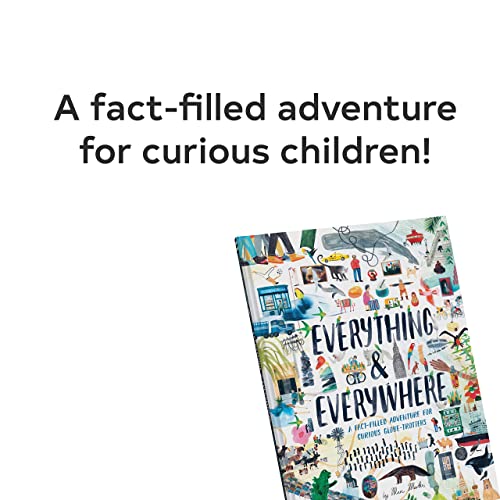 Everything & Everywhere: A Fact-Filled Adventure For Curious Globe-Trotters (Travel Book For Children, Kids Adventure Book, World Fact Book For Kids) #TOP3