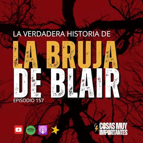 E157 &bull; La verdadera historia de la Bruja de Blair &bull; Cosas Muy Importantes copertina