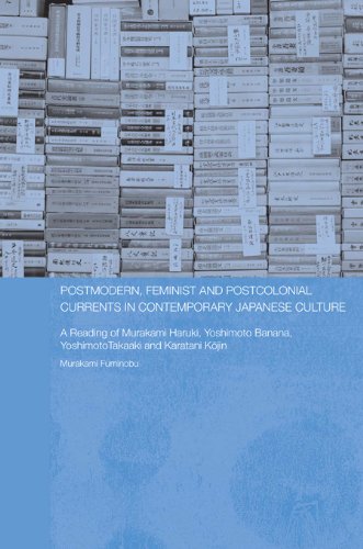 Postmodern, Feminist and Postcolonial Currents in Contemporary Japanese Culture: A Reading of Murakami Haruki, Yoshimoto Banana, Yoshimoto Takaaki and ... of Australia (ASAA) East Asian Series)      1st Edition, Kindle Edition