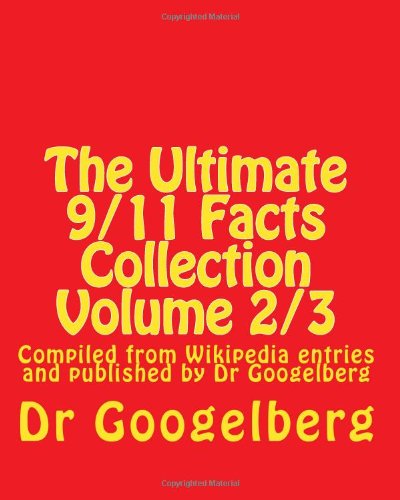 The Ultimate 9/11 Facts Collection Volume 2/3: Compiled from Wikipedia ...