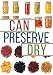 Can, Preserve, and Dry: A Beginners Guide To Canning, Preserving, and Dehydrating your Food