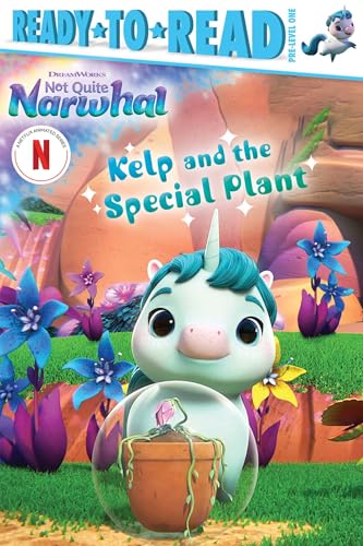 Kelp and the Special Plant: Ready-to-Read Pre-Level 1 (DreamWorks Not Quite Narwhal)