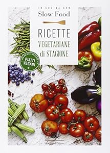 Vedi scheda su Amazon In cucina con Slow Food. Ricette vegetariane di stagione