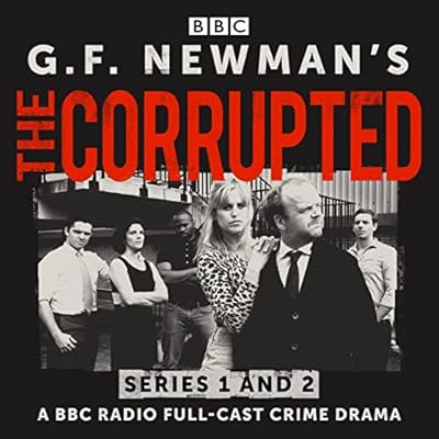 G.F. Newman&rsquo;s The Corrupted: Series 1 and 2