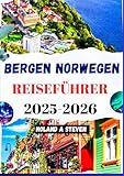 BERGEN NORWEGEN REISEFÜHRER 2025–2026: Sehenswerte Sehenswürdigkeiten, Fjordberge,...