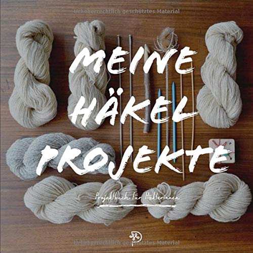 Meine Häkelprojekte: Häkeltagebuch für glückliche Häklerinnen, 144 quadratische Seiten, Projektbuch, Geschenk für häkelnde Mamas, Schwestern, Freundinnen und Omas (German Edition)