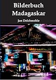 Bilderbuch Madagaskar: Bilder, Buch, Madagaskar - Jan Deichmohle 