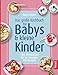 Das große Kochbuch für Babys & kleine Kinder: Vom Gemüsebrei bis zur Lasagne: 240 Rezepte