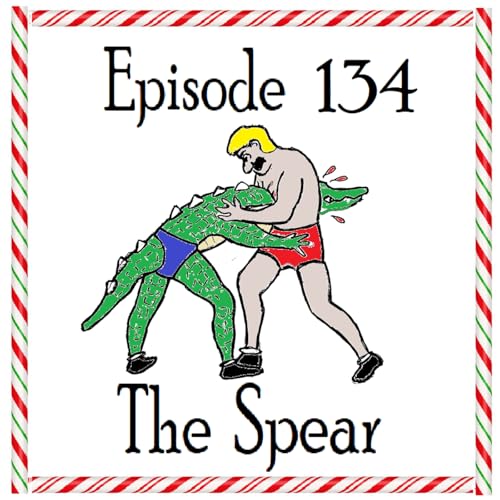 134: Episode 134 - The Spear