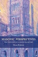 Masonic Perspectives: The Thoughts of a Grand Secretary: Collected Articles from the Pennsylvania Freemason 1603020209 Book Cover