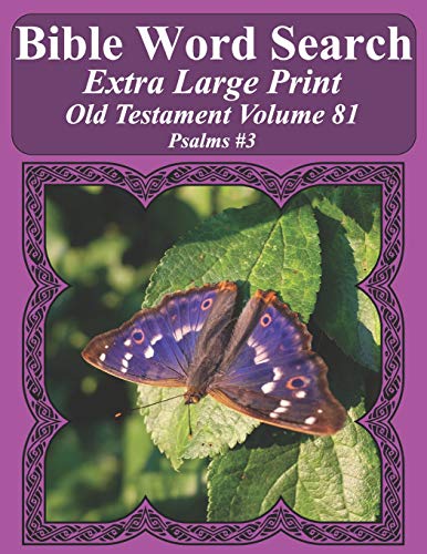 Bible Word Search Extra Large Print Old Testament Volume 81: Psalms #3 (Bible Word Search Puzzles For Adults Jumbo Print Butterfly Edition)