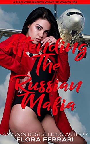Attending The Russian Mafia: An Instalove Possessive Male Romance (A Man Who Knows What He Wants (Standalone))