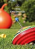  1970s Childhood (Shire Library, Band 859)