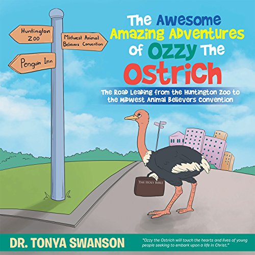 The Awesome Amazing Adventures of Ozzy the Ostrich: The Road Leading from the Huntington Zoo to the Midwest Animal Believers Convention (English Edition)
