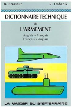 French-English - English-French Dictionary of Weaponry