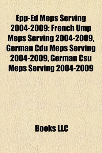 Epp-Ed Meps Serving 2004-2009: French Ump Meps Serving 2004-2009, German Cdu Meps Serving 2004-2009, German CSU Meps Serving 2004-2009