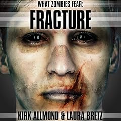 What Zombies Fear 4: Fracture Audiobook By Laura Bretz, Kirk Allmond cover art