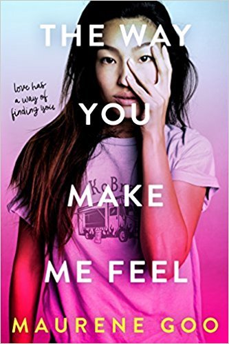 [By Maurene Goo ] The Way You Make Me Feel (Hardcover)【2018】 by Maurene Goo (Author) (Hardcover)