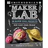Maker Lab: 28 Super Cool Projects (DK Activity Lab) Hardcover July 5, 2016