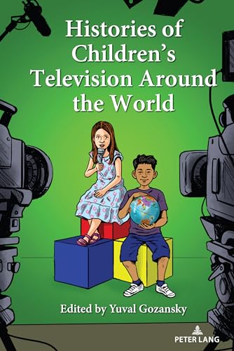 Histories of Children’s Television Around the World (Mediated Youth, 35)