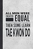  All Men Learn Tae Kwon Do: Best Martial Arts Gift For Man Guy - Journal For TaeKwonDo Sensei Instructor Student - Stone Gray Cover 6\"x9\" Notebook